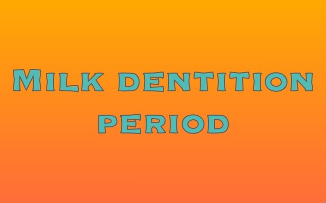 Milk Dentition Period by dentlogs